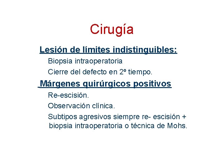 Cirugía Lesión de límites indistinguibles: Biopsia intraoperatoria Cierre del defecto en 2º tiempo. Márgenes