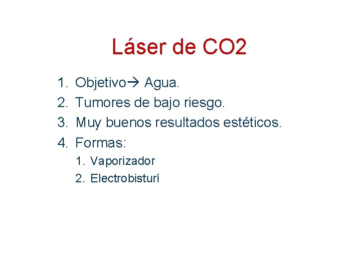 Láser de CO 2 1. 2. 3. 4. Objetivo Agua. Tumores de bajo riesgo.