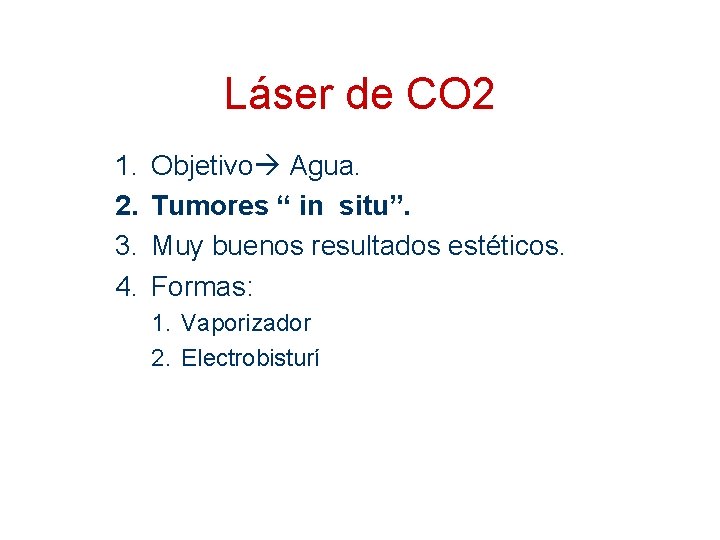 Láser de CO 2 1. 2. 3. 4. Objetivo Agua. Tumores “ in situ”.