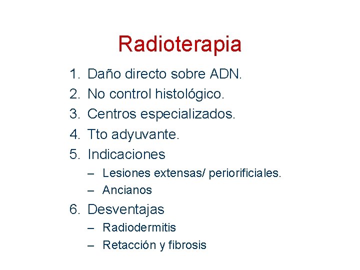 Radioterapia 1. 2. 3. 4. 5. Daño directo sobre ADN. No control histológico. Centros