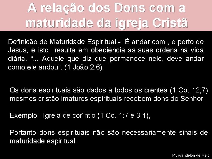 A relação dos Dons com a maturidade da igreja Cristã Definição de Maturidade Espiritual