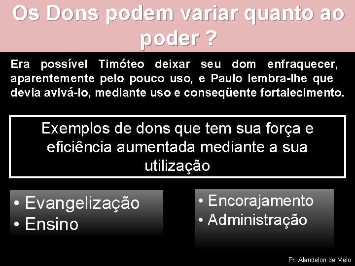 Os Dons podem variar quanto ao poder ? Era possível Timóteo deixar seu dom