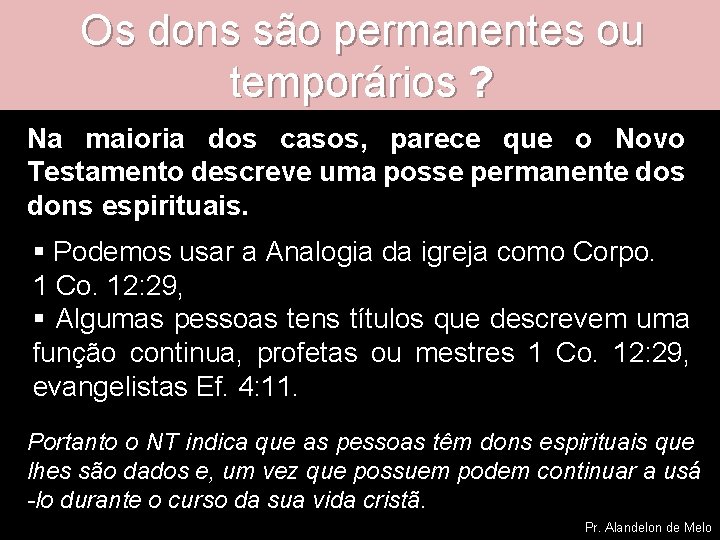Os dons são permanentes ou temporários ? Na maioria dos casos, parece que o
