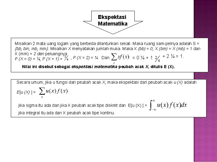 Ekspektasi Matematika Misalkan 2 mata uang logam yang berbeda dilantunkan sekali. Maka ruang sam