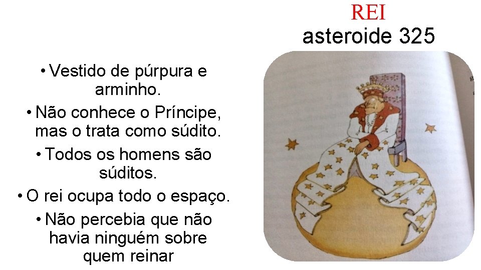 REI asteroide 325 • Vestido de púrpura e arminho. • Não conhece o Príncipe,