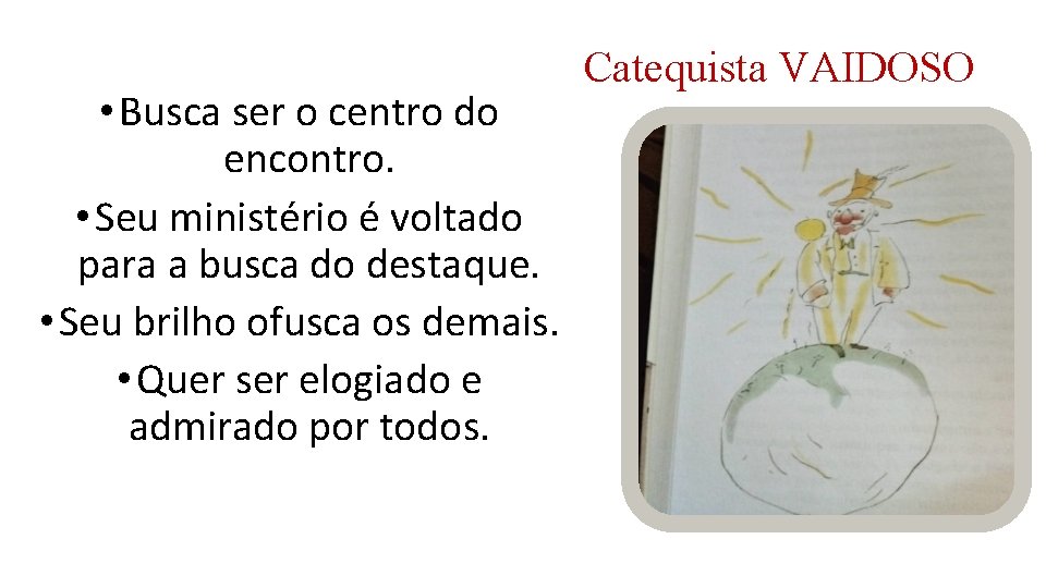  • Busca ser o centro do encontro. • Seu ministério é voltado para