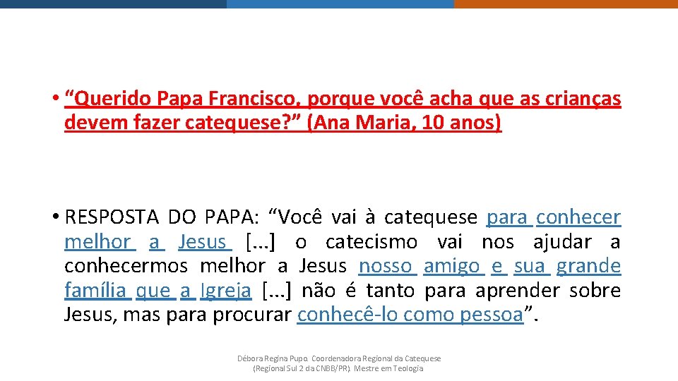  • “Querido Papa Francisco, porque você acha que as crianças devem fazer catequese?