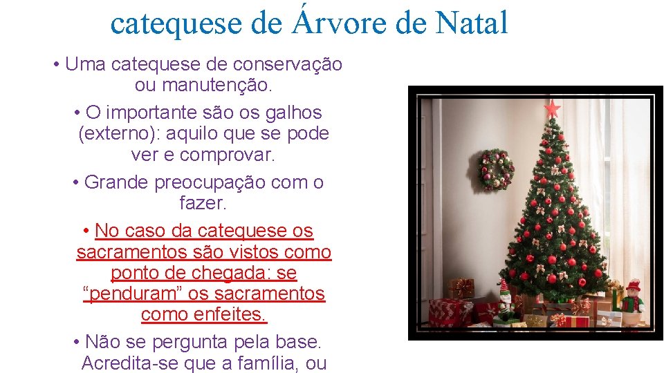 catequese de Árvore de Natal • Uma catequese de conservação ou manutenção. • O