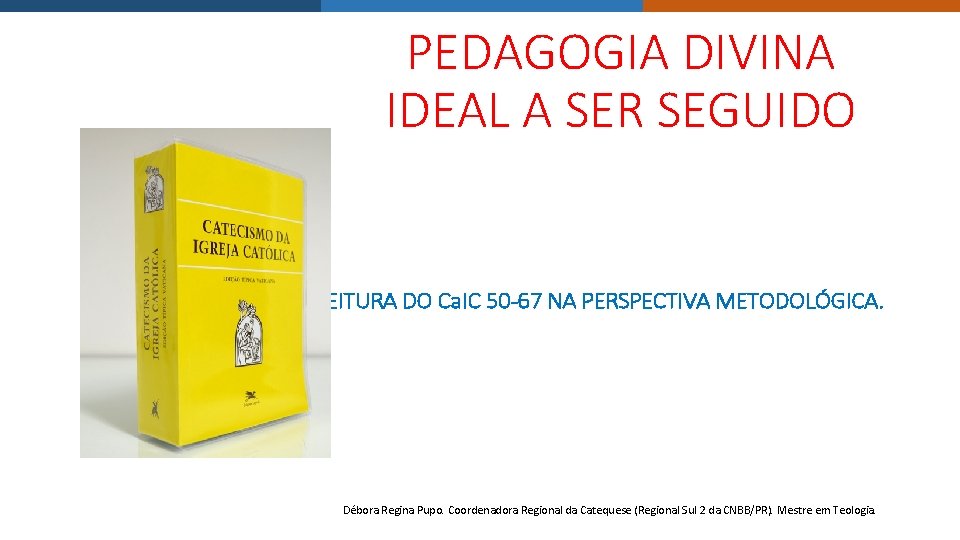 PEDAGOGIA DIVINA IDEAL A SER SEGUIDO LEITURA DO Ca. IC 50 -67 NA PERSPECTIVA