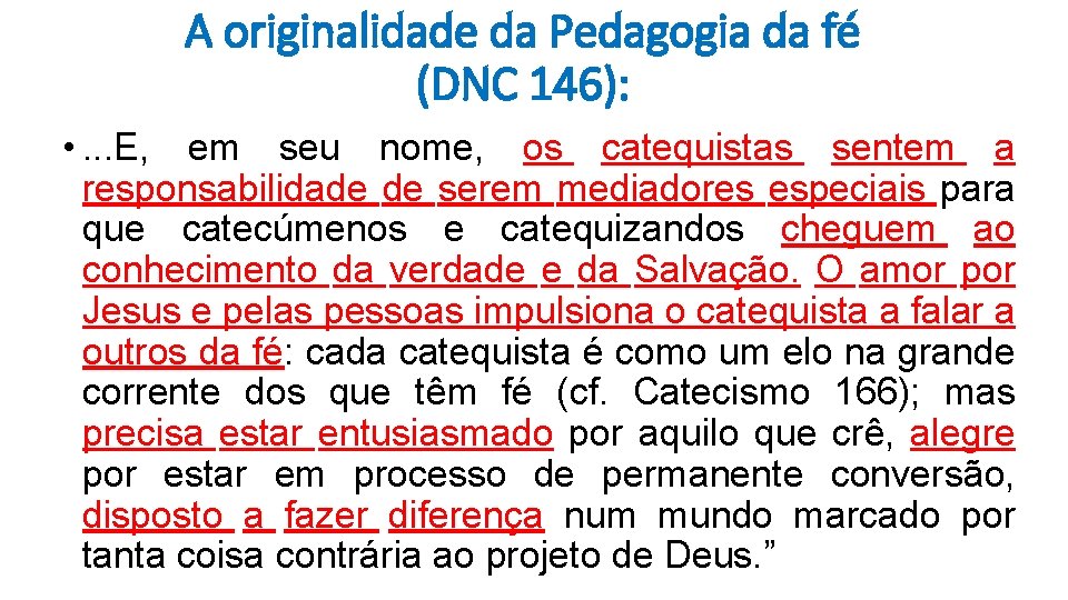 A originalidade da Pedagogia da fé (DNC 146): • . . . E, em