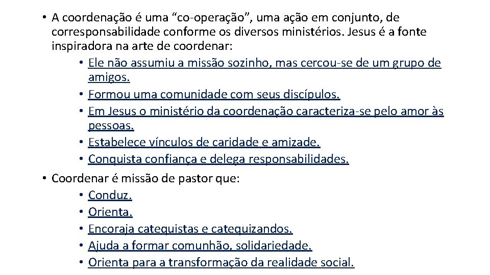  • A coordenação é uma “co-operação”, uma ação em conjunto, de corresponsabilidade conforme