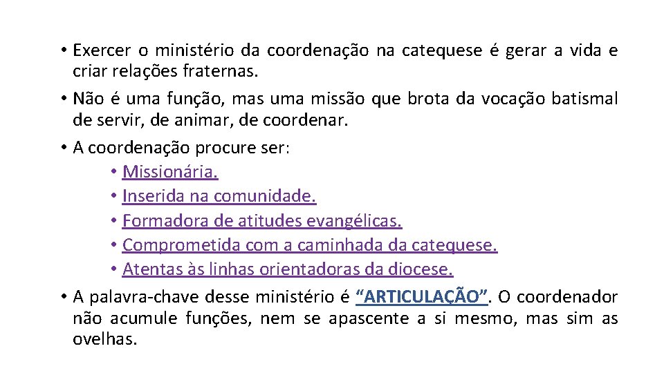  • Exercer o ministério da coordenação na catequese é gerar a vida e