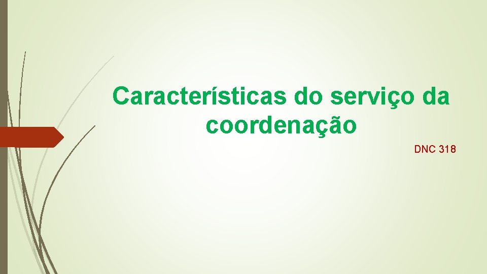 Características do serviço da coordenação DNC 318 