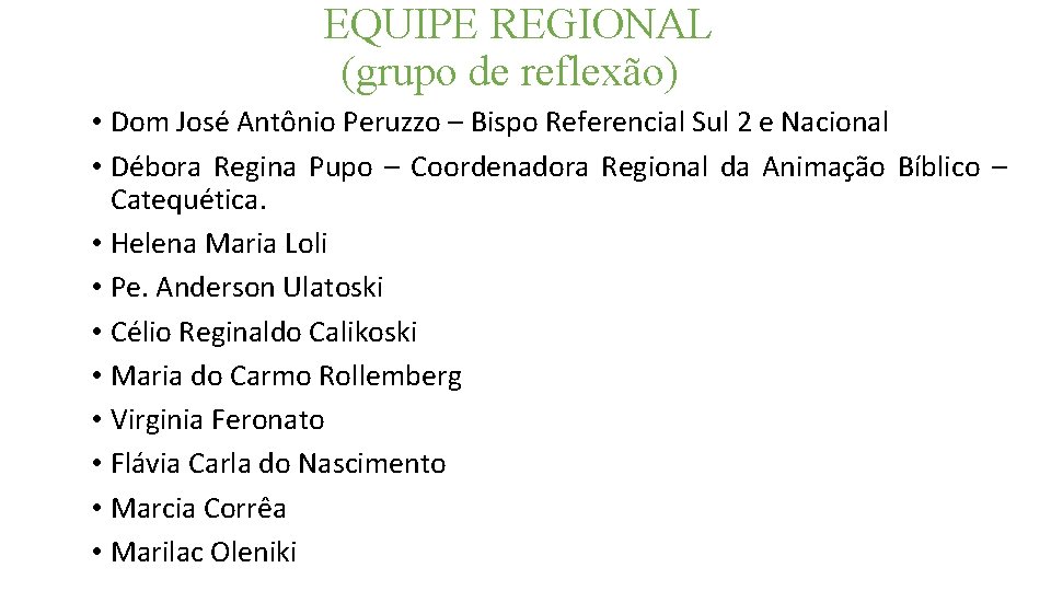 EQUIPE REGIONAL (grupo de reflexão) • Dom José Antônio Peruzzo – Bispo Referencial Sul