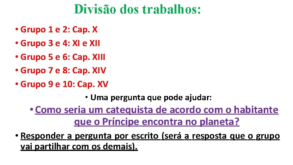 Divisão dos trabalhos: • Grupo 1 e 2: Cap. X • Grupo 3 e