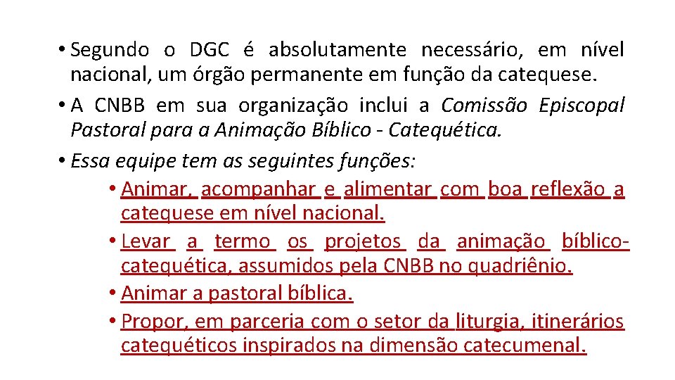  • Segundo o DGC é absolutamente necessário, em nível nacional, um órgão permanente