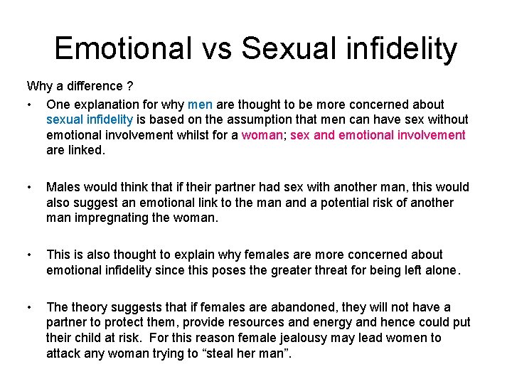 Emotional vs Sexual infidelity Why a difference ? • One explanation for why men