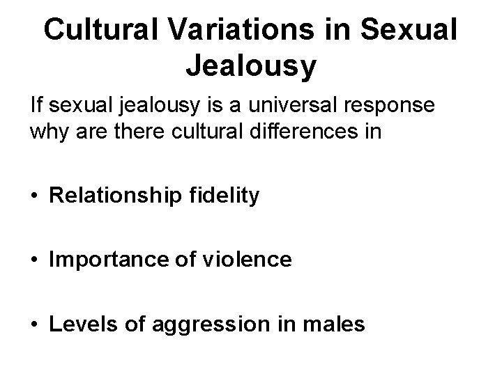 Cultural Variations in Sexual Jealousy If sexual jealousy is a universal response why are