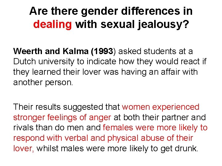 Are there gender differences in dealing with sexual jealousy? Weerth and Kalma (1993) asked