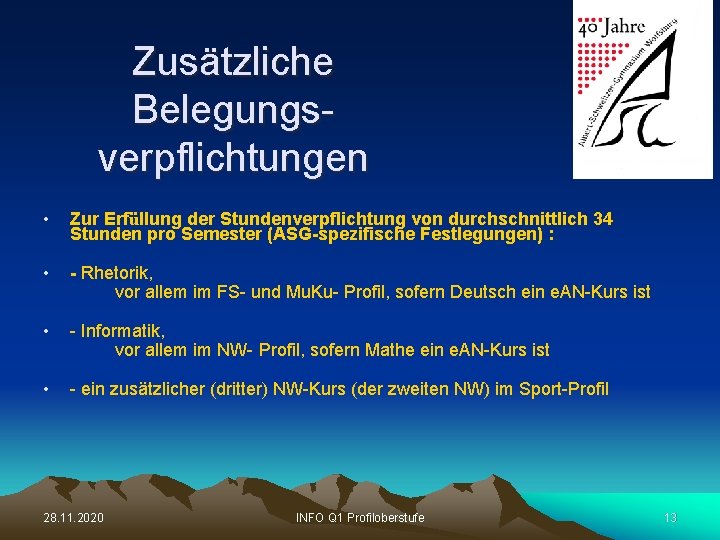 Zusätzliche Belegungsverpflichtungen • Zur Erfüllung der Stundenverpflichtung von durchschnittlich 34 Stunden pro Semester (ASG-spezifische