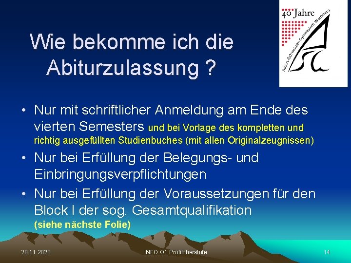 Wie bekomme ich die Abiturzulassung ? • Nur mit schriftlicher Anmeldung am Ende des