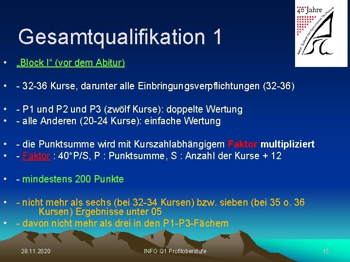 Gesamtqualifikation 1 • „Block I“ (vor dem Abitur) • - 32 -36 Kurse, darunter