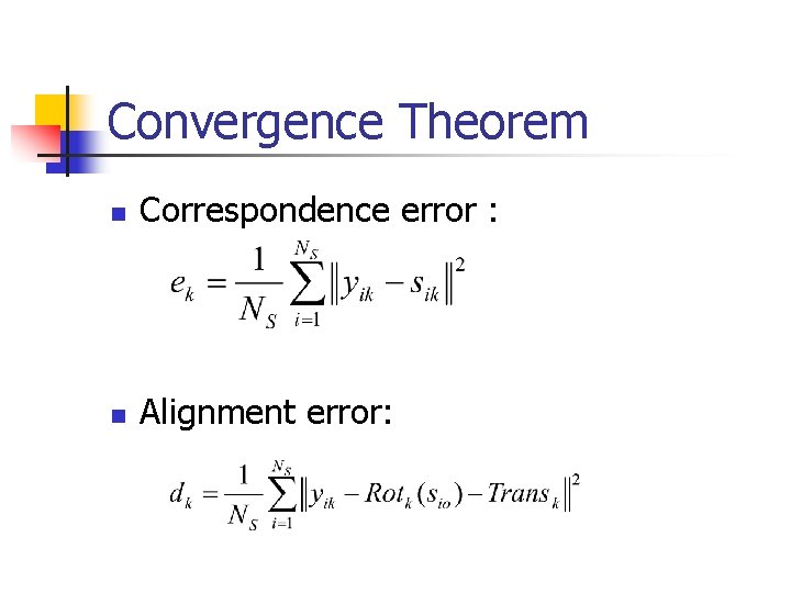 Convergence Theorem n Correspondence error : n Alignment error: 