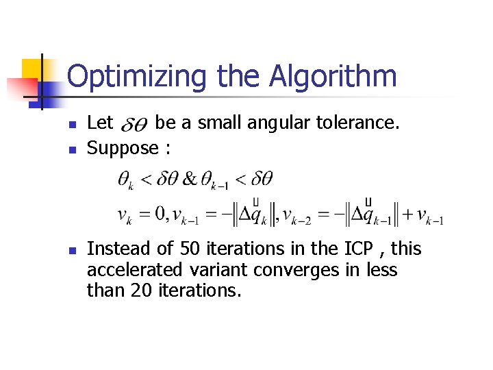 Optimizing the Algorithm n n n Let be a small angular tolerance. Suppose :