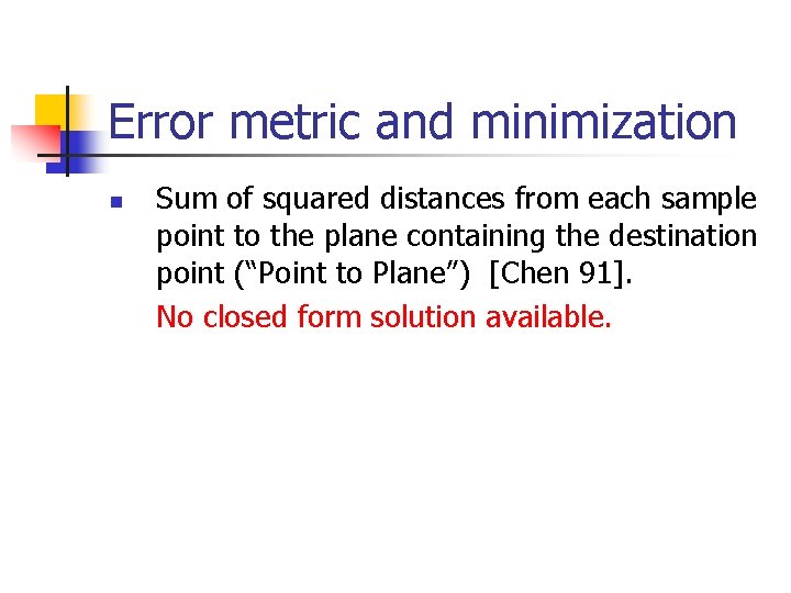 Error metric and minimization n Sum of squared distances from each sample point to