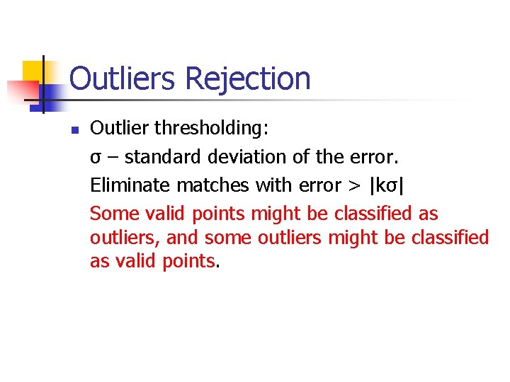 Outliers Rejection n Outlier thresholding: σ – standard deviation of the error. Eliminate matches