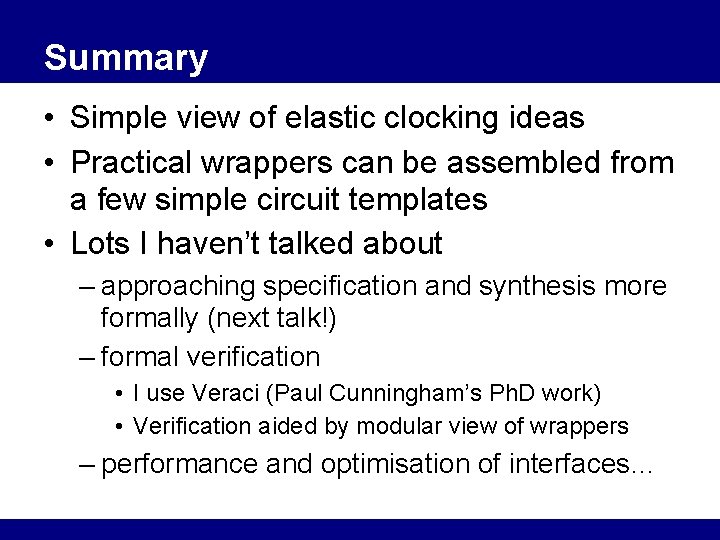 Summary • Simple view of elastic clocking ideas • Practical wrappers can be assembled