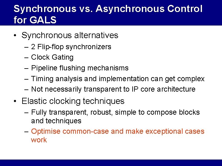 Synchronous vs. Asynchronous Control for GALS • Synchronous alternatives – – – 2 Flip-flop