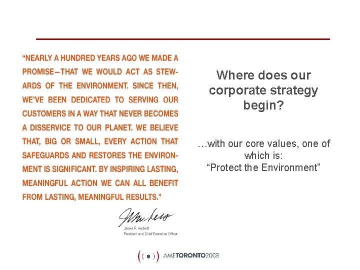 Where does our corporate strategy begin? …with our core values, one of which is: