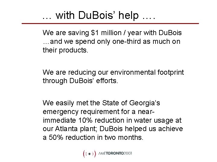 … with Du. Bois’ help …. We are saving $1 million / year with