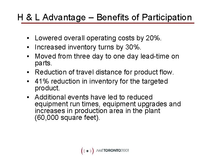 H & L Advantage – Benefits of Participation • Lowered overall operating costs by