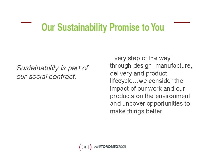 Sustainability is part of our social contract. Every step of the way… through design,