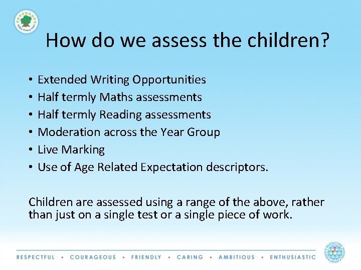 How do we assess the children? • • • Extended Writing Opportunities Half termly