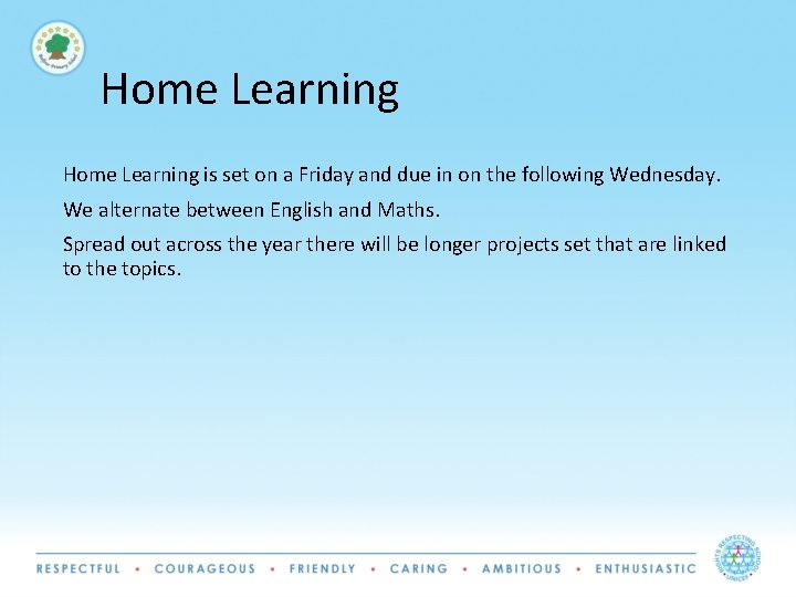 Home Learning is set on a Friday and due in on the following Wednesday.