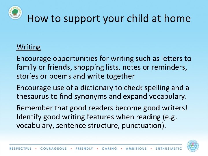 How to support your child at home Writing Encourage opportunities for writing such as