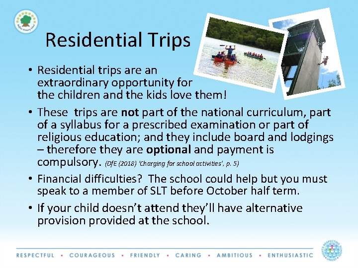 Residential Trips • Residential trips are an extraordinary opportunity for the children and the