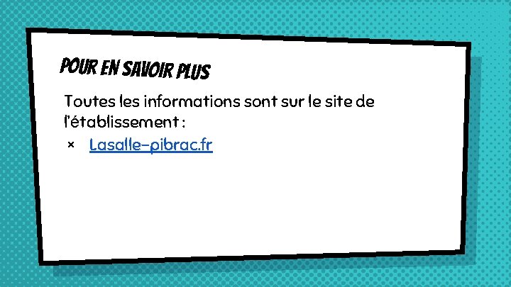 POUR EN SAVOIR PLUS Toutes les informations sont sur le site de l’établissement :