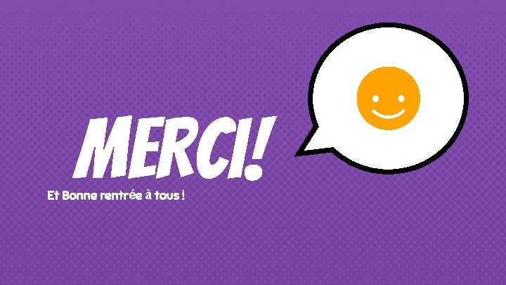 MERCI! Et Bonne rentrée à tous ! 