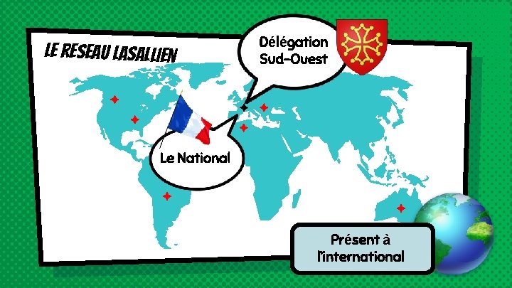Le r. Eseau lasallien Délégation Sud-Ouest Le National Présent à l’international 