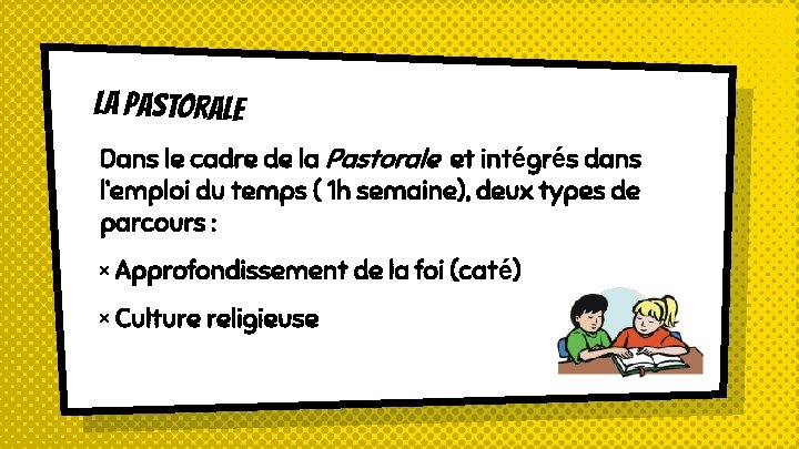 La PASTORALE Dans le cadre de la Pastorale et intégrés dans l’emploi du temps