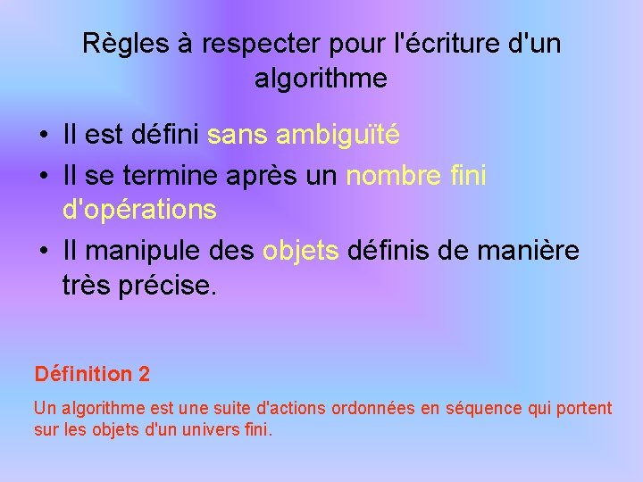 Règles à respecter pour l'écriture d'un algorithme • Il est défini sans ambiguïté •