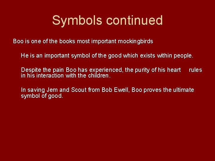 Symbols continued Boo is one of the books most important mockingbirds He is an Symbols continued Boo is one of the books most important mockingbirds He is an