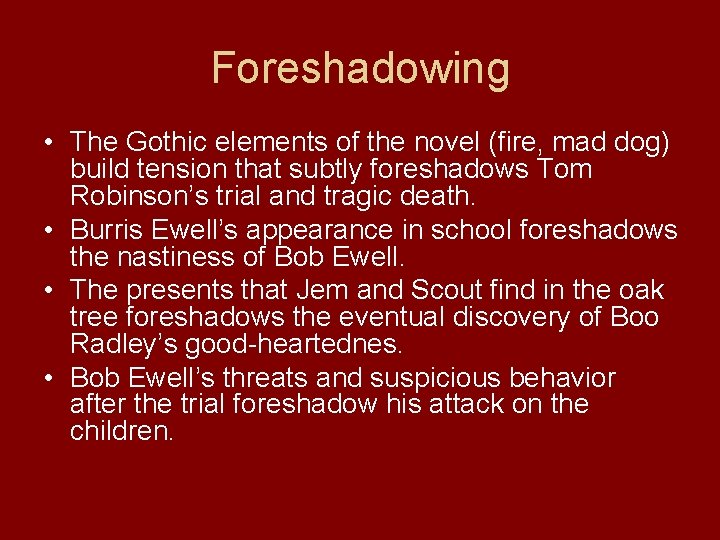 Foreshadowing • The Gothic elements of the novel (fire, mad dog) build tension that Foreshadowing • The Gothic elements of the novel (fire, mad dog) build tension that
