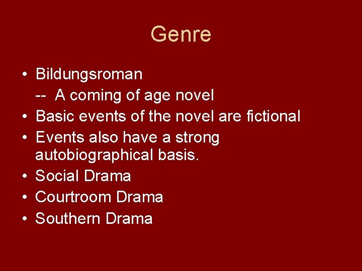 Genre • Bildungsroman -- A coming of age novel • Basic events of the Genre • Bildungsroman -- A coming of age novel • Basic events of the