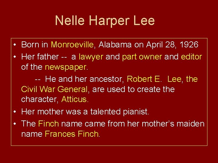 Nelle Harper Lee • Born in Monroeville, Alabama on April 28, 1926 • Her Nelle Harper Lee • Born in Monroeville, Alabama on April 28, 1926 • Her