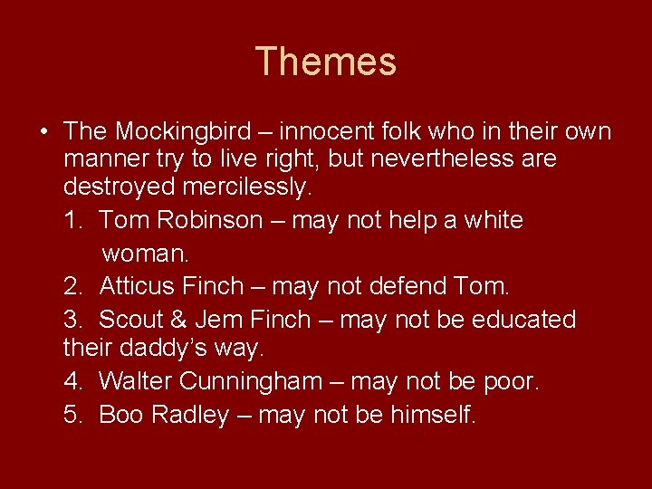 Themes • The Mockingbird – innocent folk who in their own manner try to Themes • The Mockingbird – innocent folk who in their own manner try to
